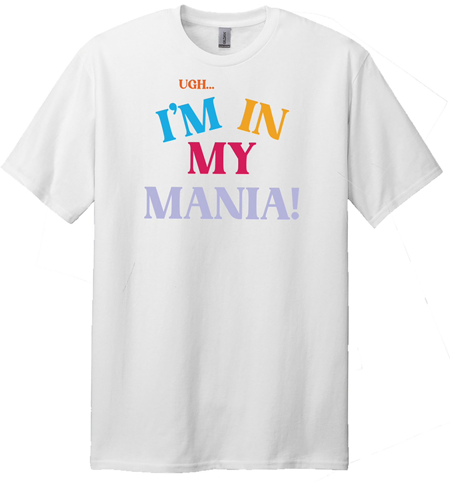 "Ugh...I'm In My Mania!" Tour Tee